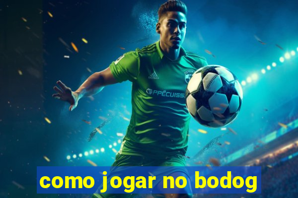 como jogar no bodog