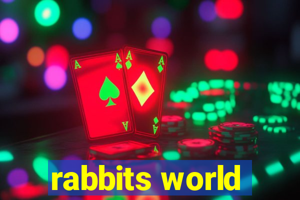 rabbits world