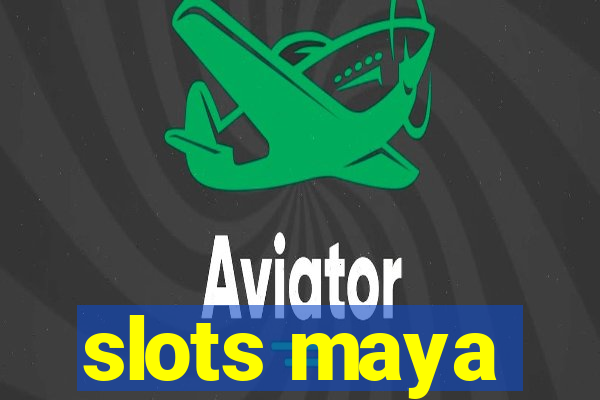 slots maya