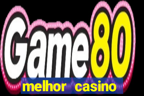 melhor casino online para ganhar dinheiro