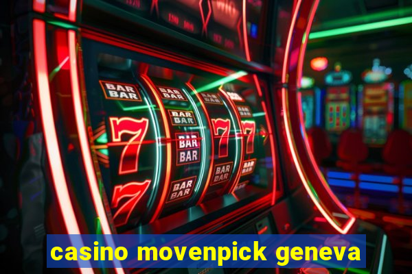 casino movenpick geneva