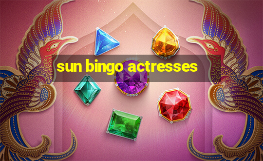 sun bingo actresses