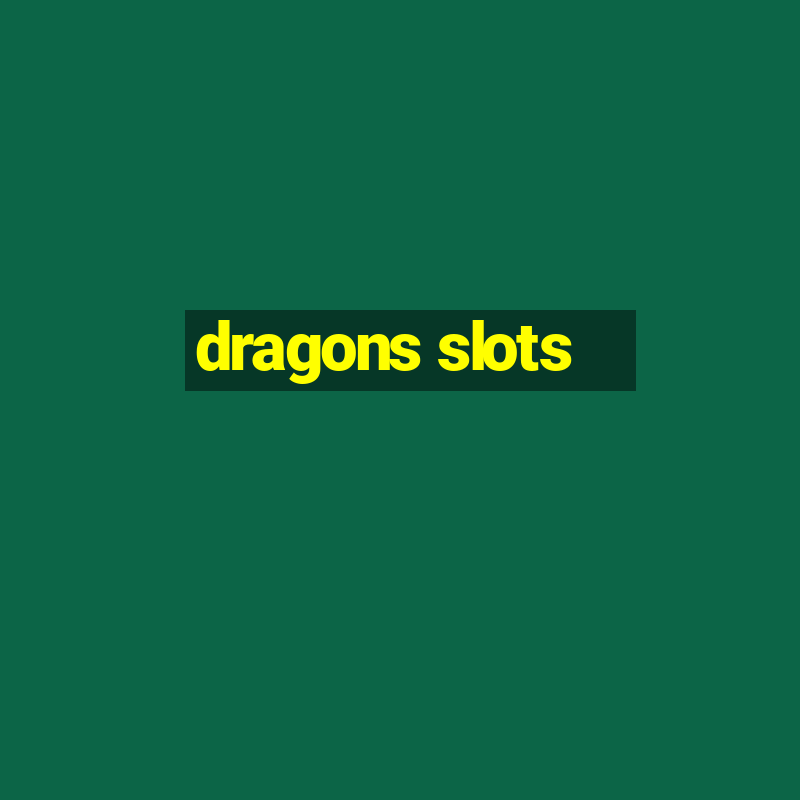 dragons slots