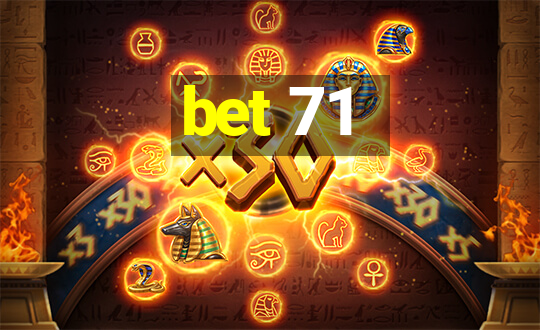 bet 71