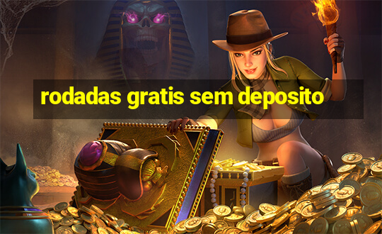 rodadas gratis sem deposito