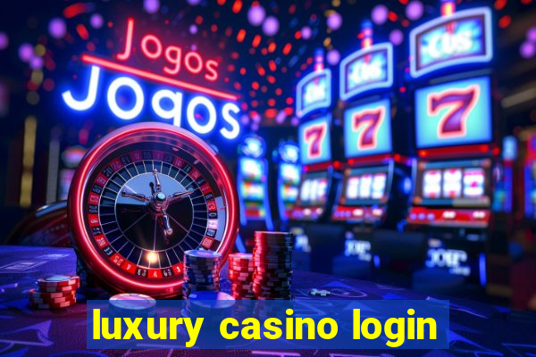 luxury casino login