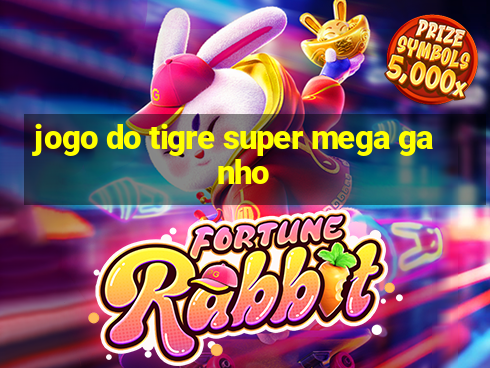 jogo do tigre super mega ganho