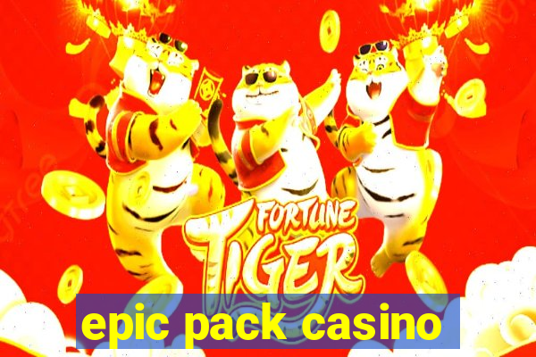 epic pack casino