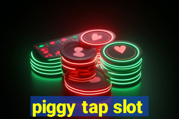 piggy tap slot