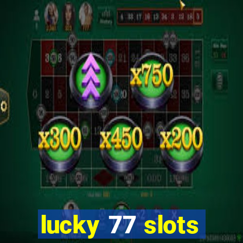 lucky 77 slots