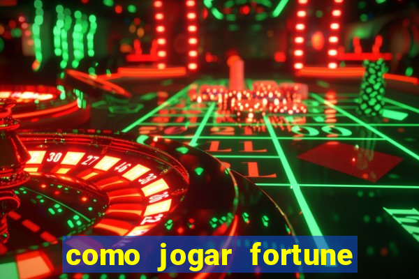 como jogar fortune tiger passo a passo