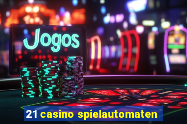 21 casino spielautomaten