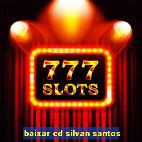 baixar cd silvan santos