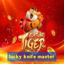 lucky knife master