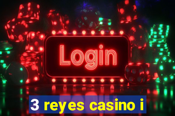 3 reyes casino i