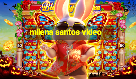 milena santos video