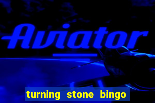 turning stone bingo daily schedule