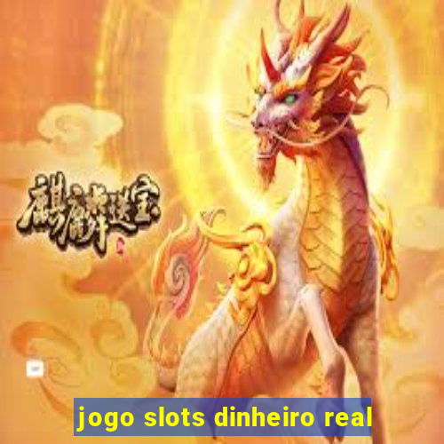 jogo slots dinheiro real