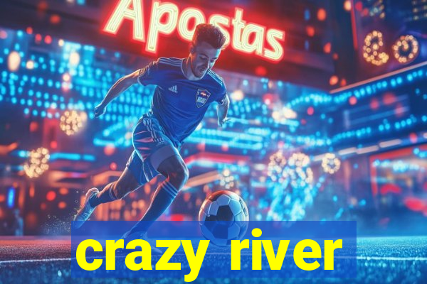 crazy river