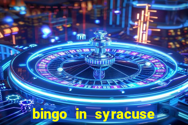 bingo in syracuse ny today