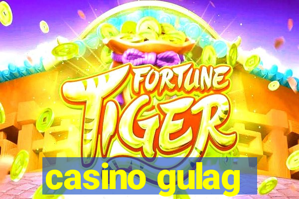 casino gulag