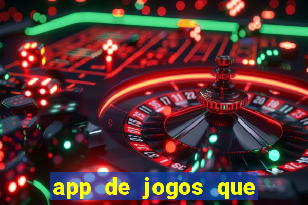 app de jogos que ganha dinheiro de verdade