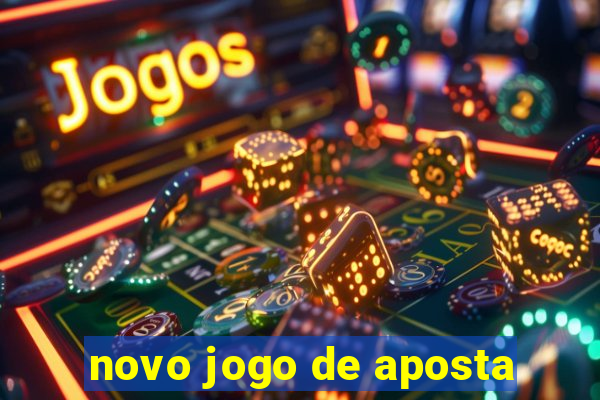 novo jogo de aposta