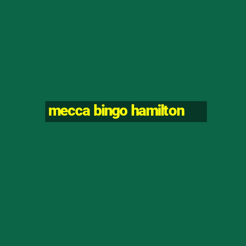 mecca bingo hamilton