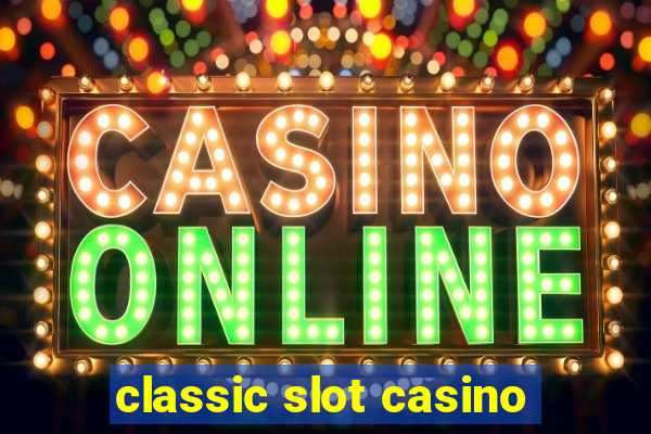 classic slot casino