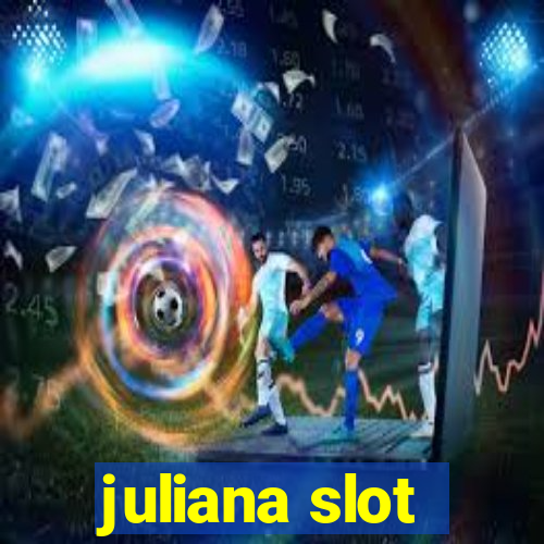 juliana slot