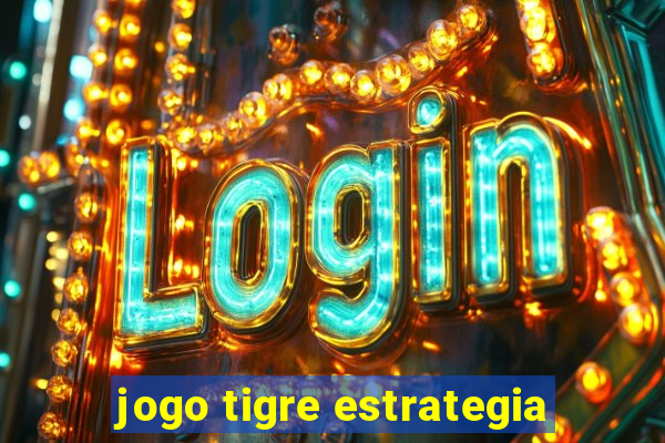 jogo tigre estrategia