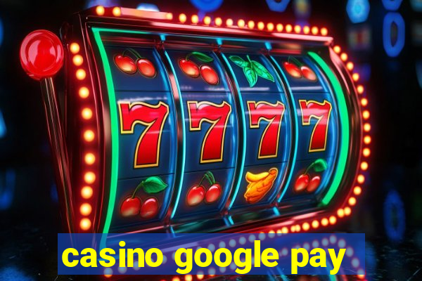 casino google pay