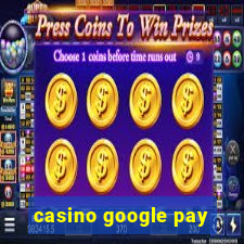 casino google pay