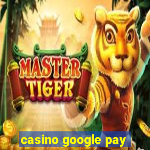 casino google pay