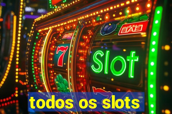 todos os slots