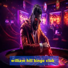 william hill bingo club