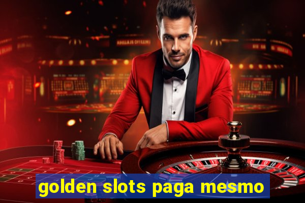 golden slots paga mesmo