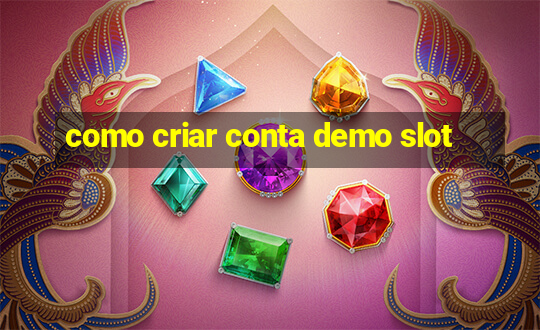 como criar conta demo slot