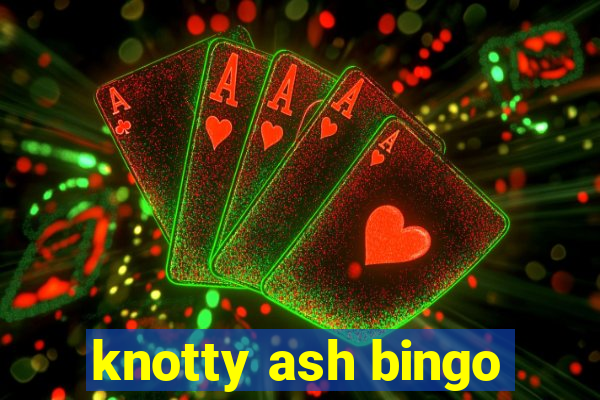 knotty ash bingo