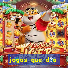 jogos que d?o dinheiro sem depositar