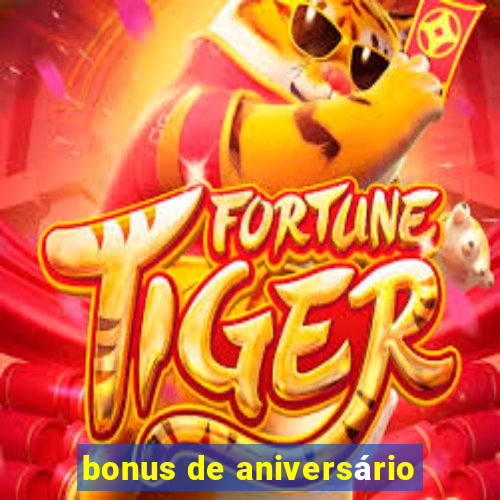 bonus de aniversário