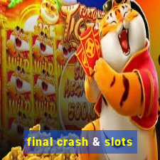 final crash & slots