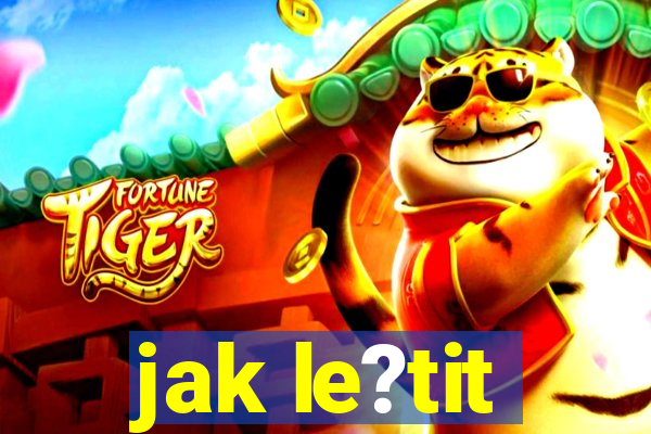 jak le?tit