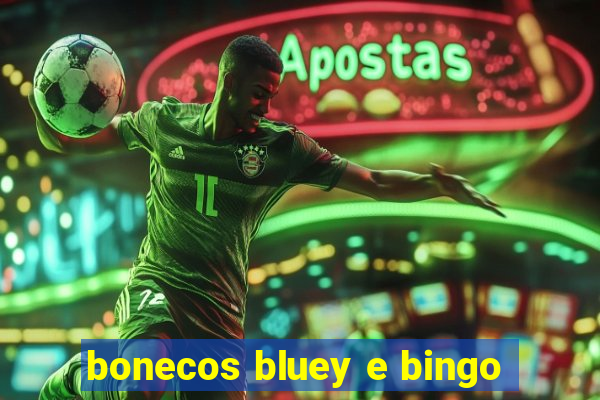 bonecos bluey e bingo