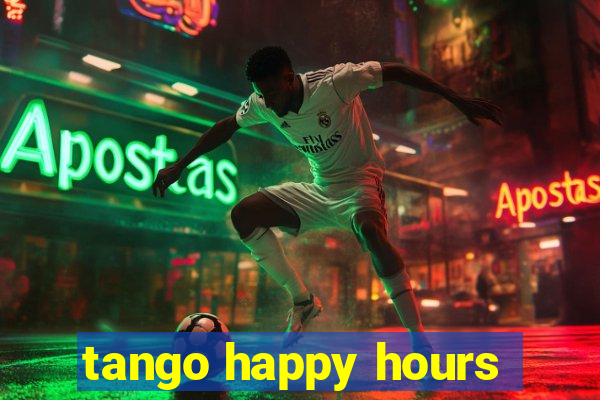 tango happy hours