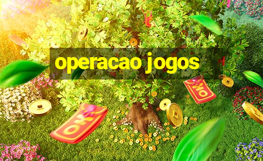 operacao jogos