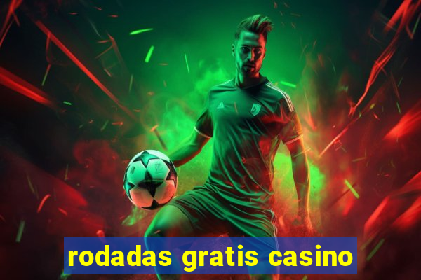 rodadas gratis casino