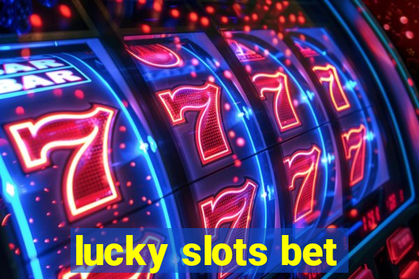 lucky slots bet