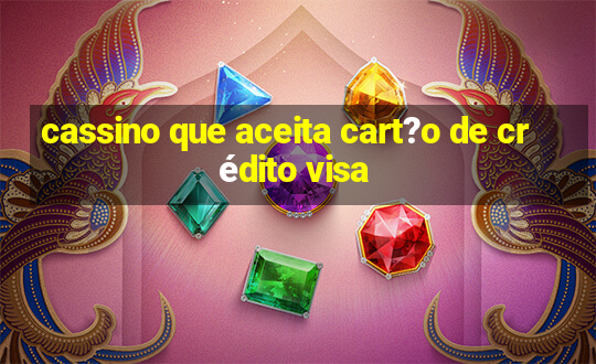 cassino que aceita cart?o de crédito visa