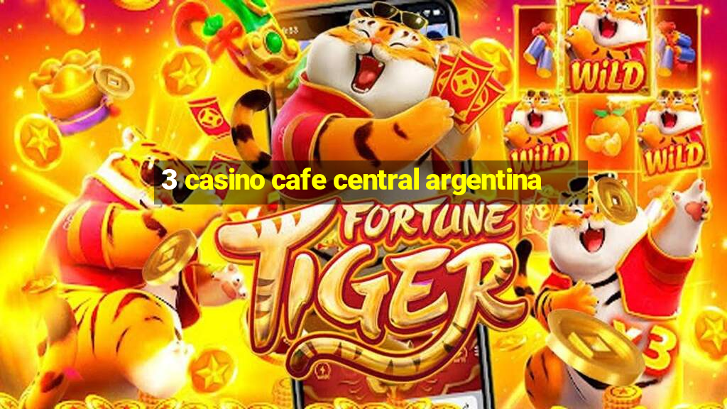 3 casino cafe central argentina